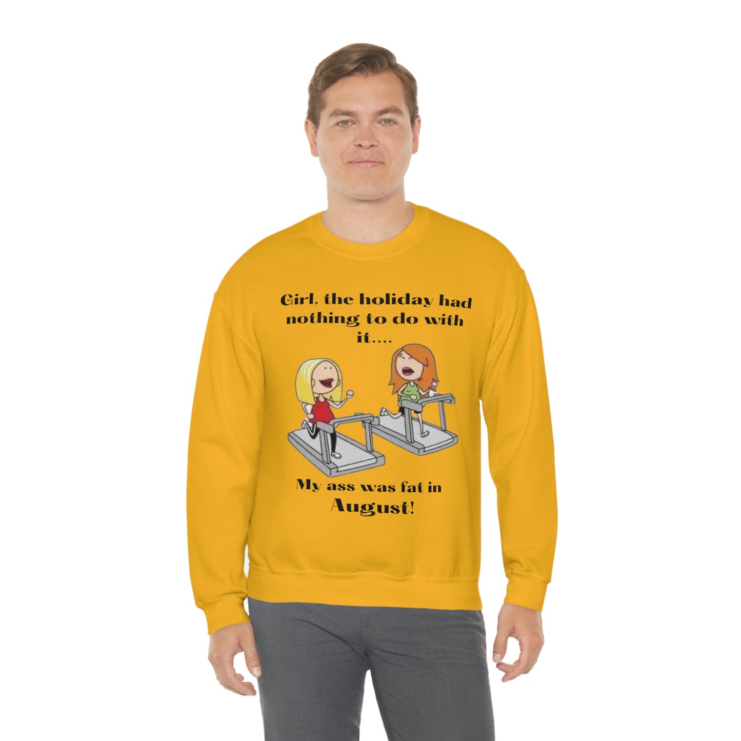 My Ass was Fat in August- Woman's  Heavy Blend™ Crewneck Sweatshirt