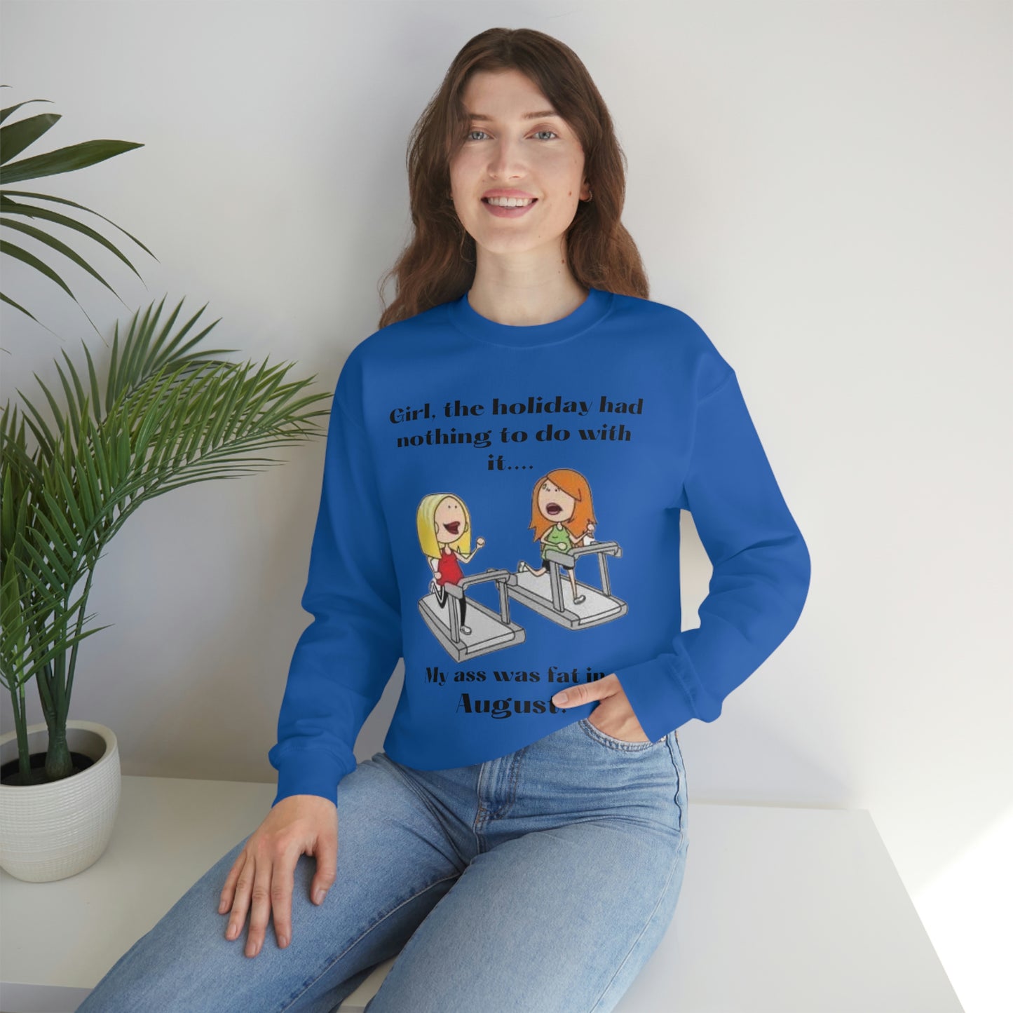 My Ass was Fat in August- Woman's  Heavy Blend™ Crewneck Sweatshirt