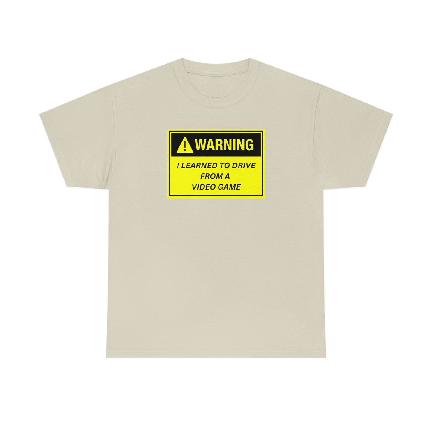 WARNING I LEARNED TO DRIVE WATCHING VIDEO GAMES ~ Unisex Heavy Cotton Tee