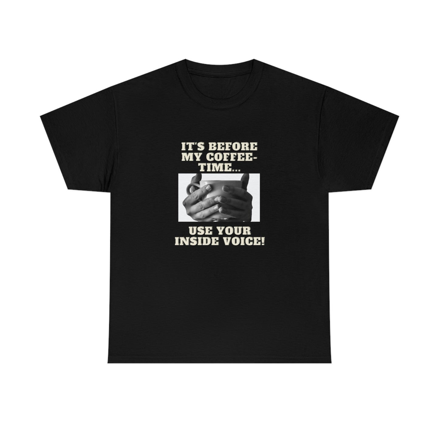 "Not before my morning coffee-time" Unisex Heavy Cotton Tee