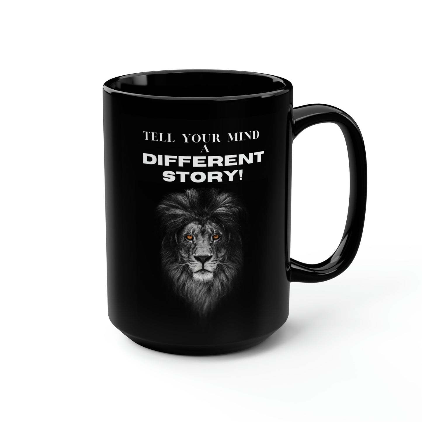 TELL YOUR MIND A DIFFERENT STORY Black Mug, 15oz