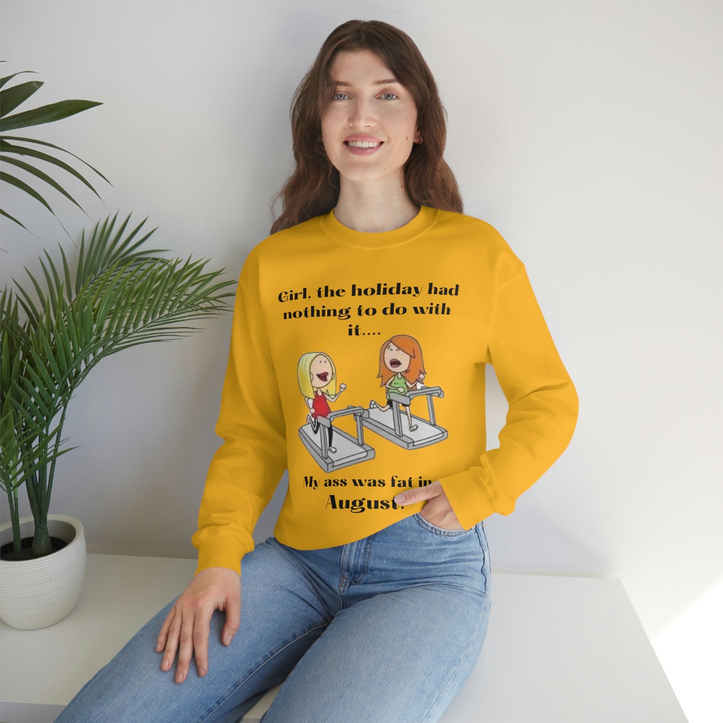 My Ass was Fat in August- Woman's  Heavy Blend™ Crewneck Sweatshirt