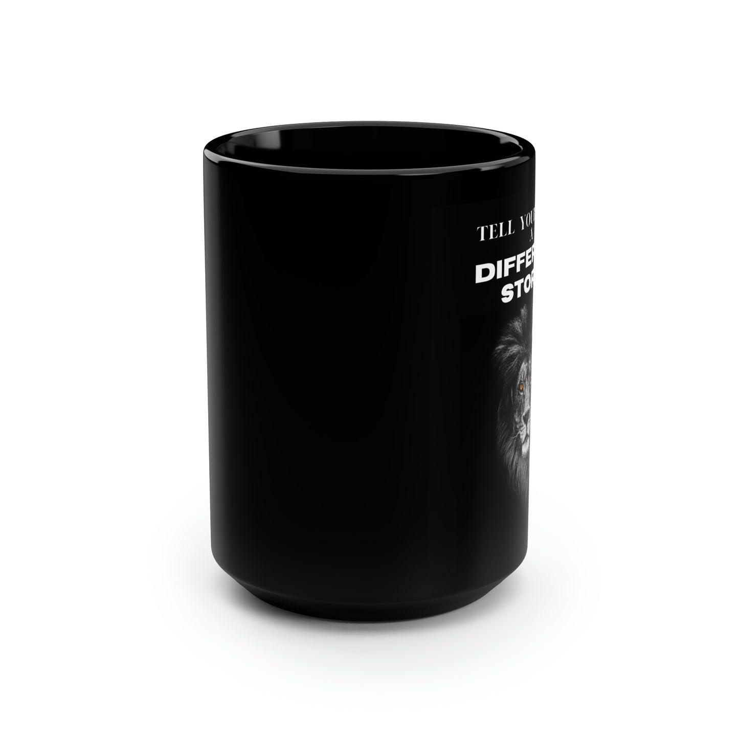 TELL YOUR MIND A DIFFERENT STORY Black Mug, 15oz