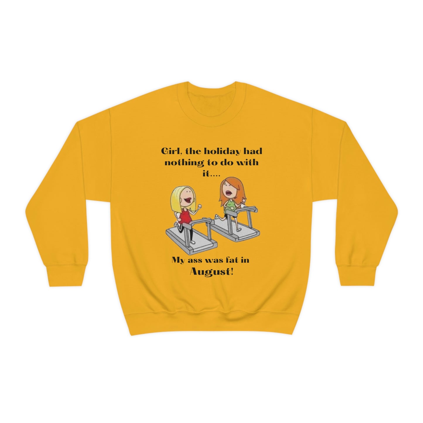 My Ass was Fat in August- Woman's  Heavy Blend™ Crewneck Sweatshirt