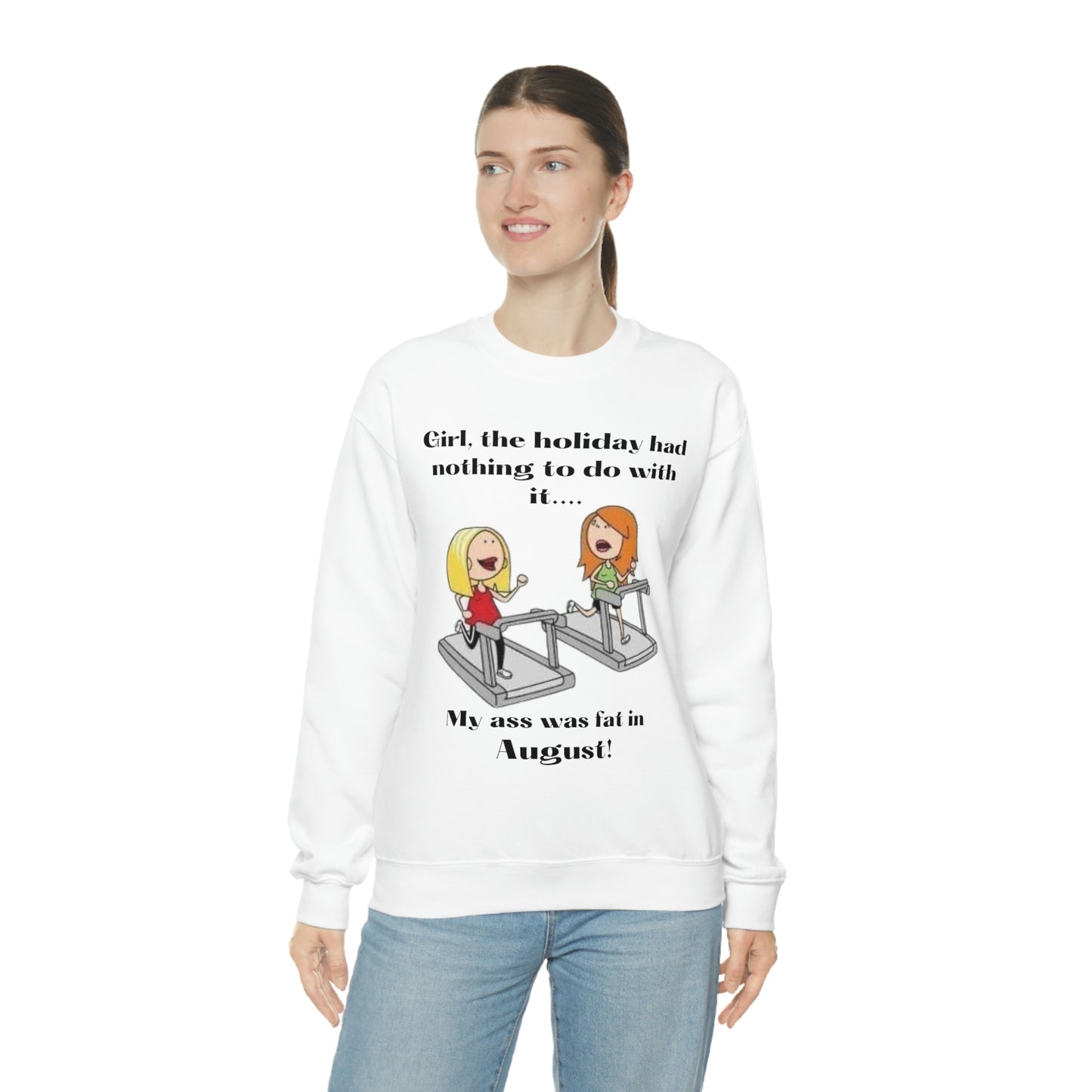 My Ass was Fat in August- Woman's  Heavy Blend™ Crewneck Sweatshirt