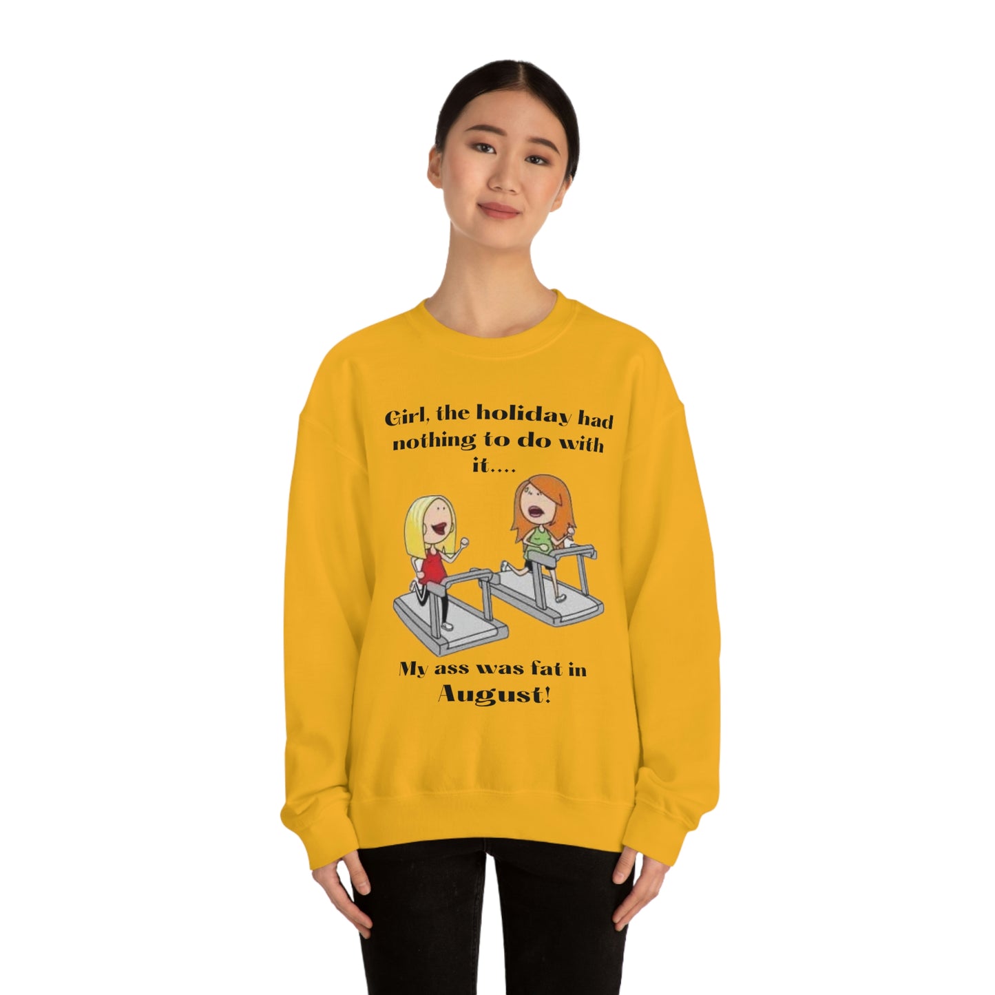 My Ass was Fat in August- Woman's  Heavy Blend™ Crewneck Sweatshirt