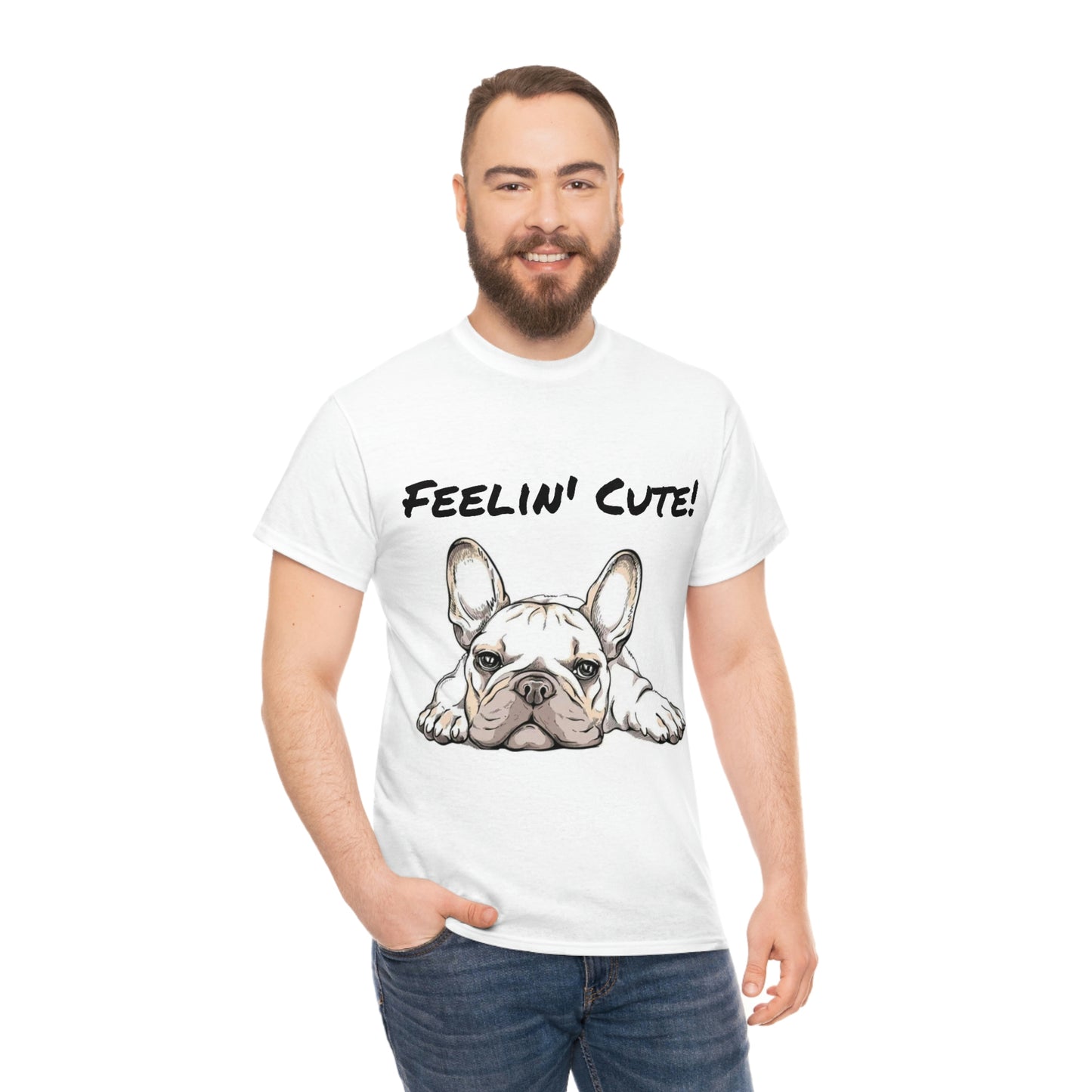 Frenchie Bulldog Feelin' Cute Unisex Heavy Cotton Tee