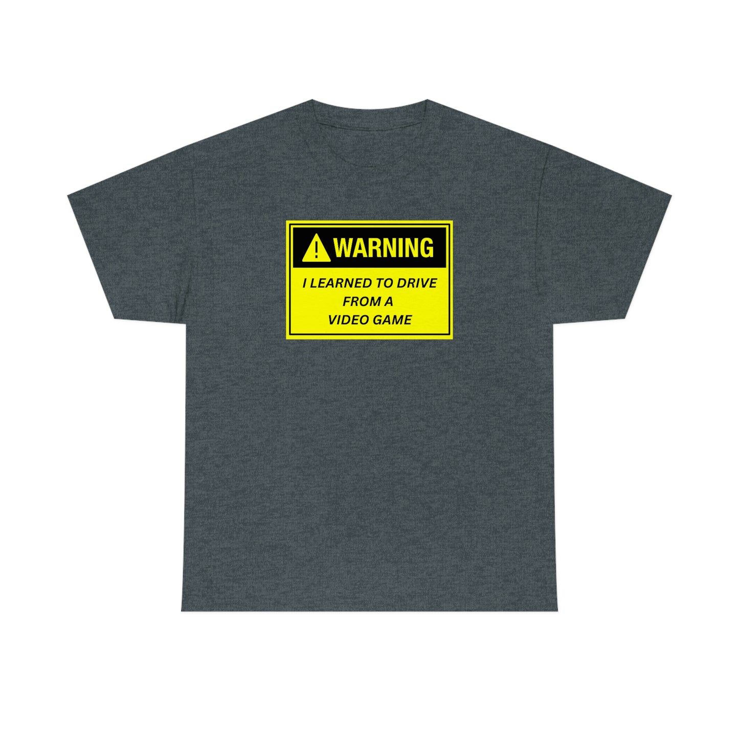 WARNING I LEARNED TO DRIVE WATCHING VIDEO GAMES ~ Unisex Heavy Cotton Tee