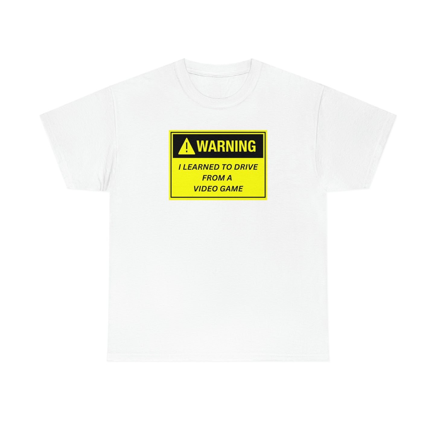 WARNING I LEARNED TO DRIVE WATCHING VIDEO GAMES ~ Unisex Heavy Cotton Tee