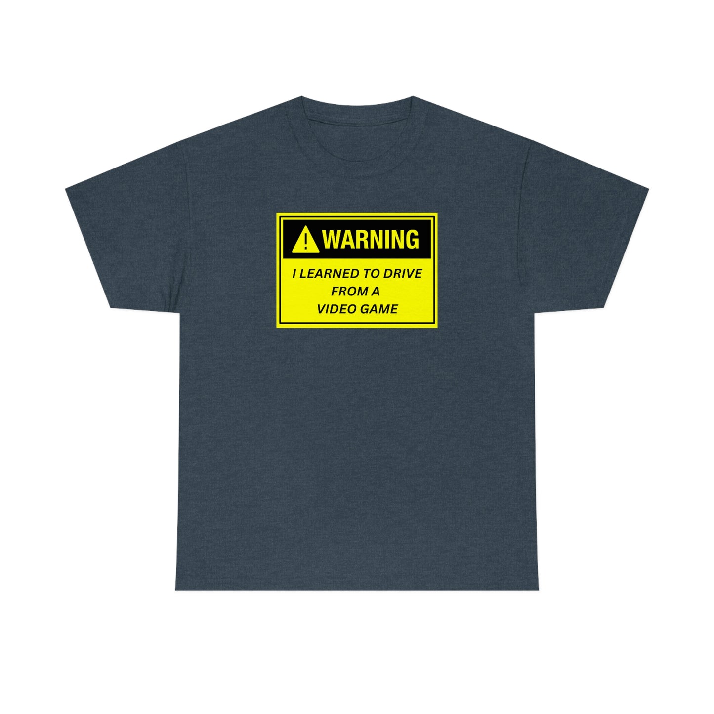 WARNING I LEARNED TO DRIVE WATCHING VIDEO GAMES ~ Unisex Heavy Cotton Tee