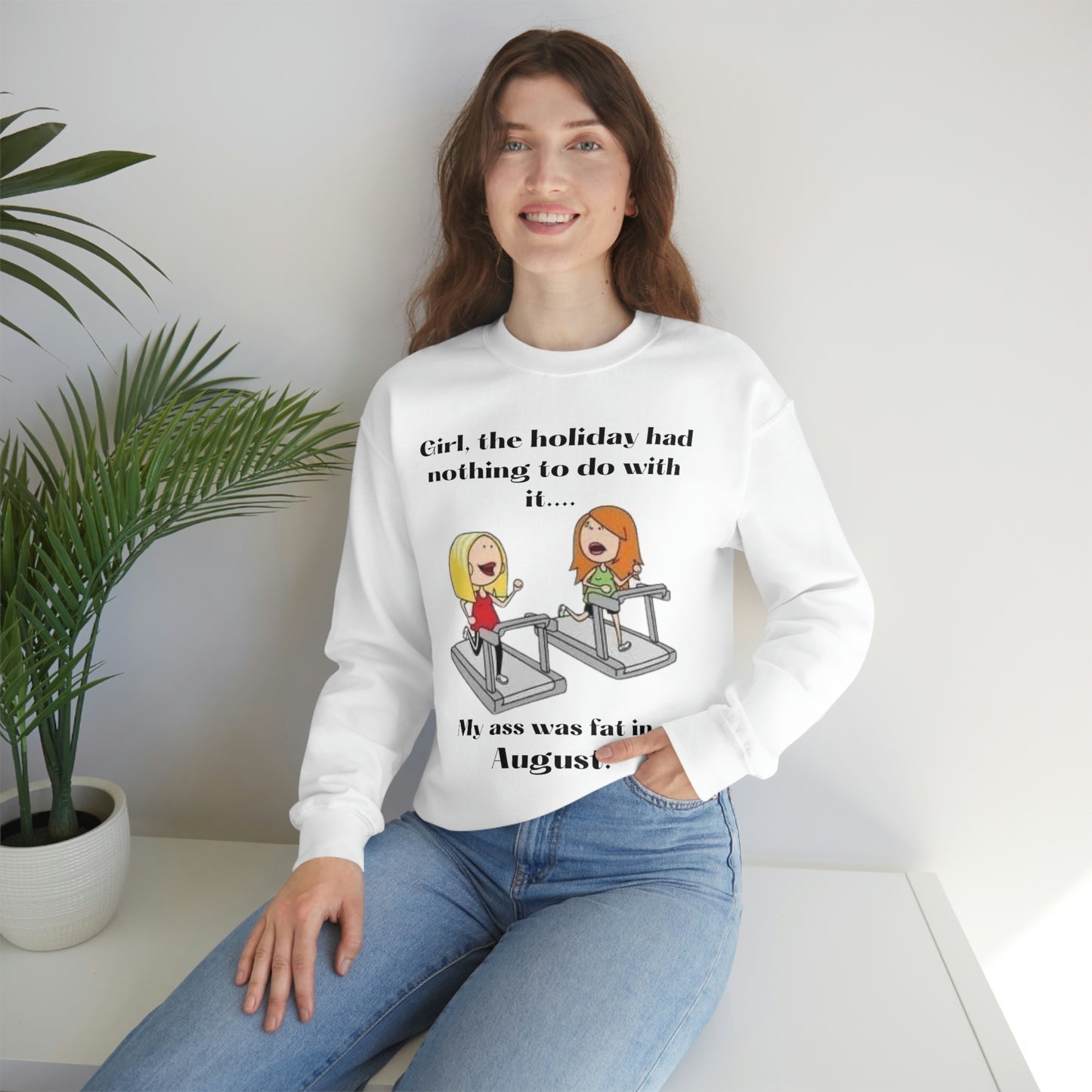 My Ass was Fat in August- Woman's  Heavy Blend™ Crewneck Sweatshirt